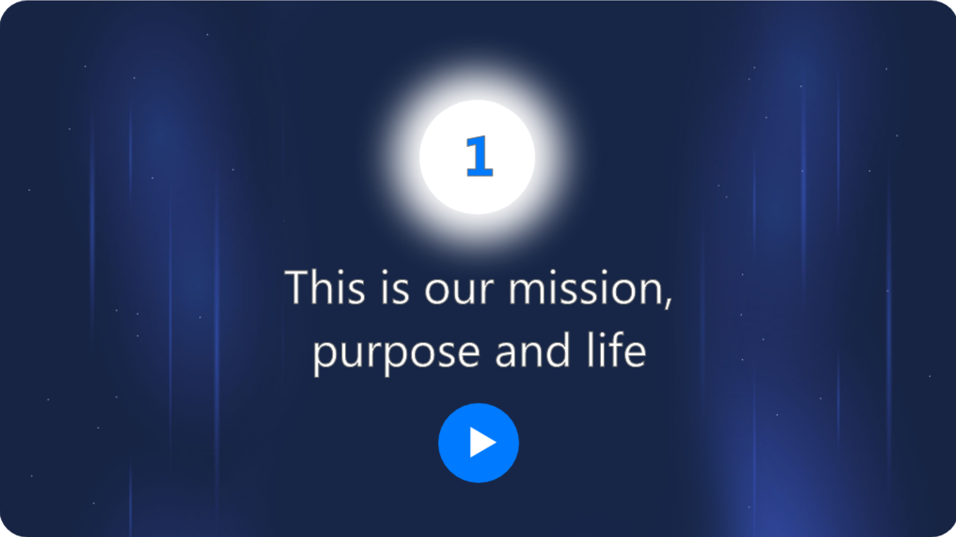 This is our mission, purpose and life