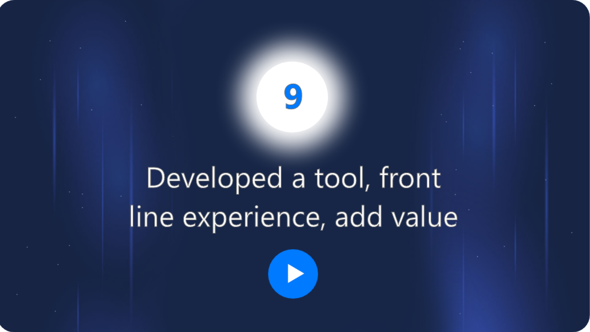 Developed a tool, front line experience, add value